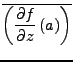 $\displaystyle \overline{\left(\frac{\partial f}{\partial z}\left(a\right)\right)}$