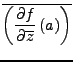 $\displaystyle \overline{\left(\frac{\partial f}{\partial\overline{z}}\left(a\right)\right)}$