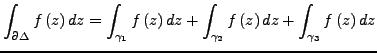 $\displaystyle \int_{\partial\Delta}f\left(z\right)dz=\int_{\gamma_{1}}f\left(z\right)dz+\int_{\gamma_{2}}f\left(z\right)dz+\int_{\gamma_{3}}f\left(z\right)dz$