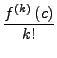 $\displaystyle \frac{f^{\left(k\right)}\left(c\right)}{k!}$