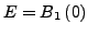 $ E=B_{1}\left(0\right)$