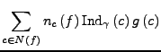$\displaystyle \sum_{c\in N\left(f\right)}n_{c}\left(f\right)\textrm{Ind}_{\gamma}\left(c\right)g\left(c\right)$