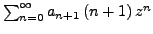 $ \sum_{n=0}^{\infty}a_{n+1}\left(n+1\right)z^{n}$