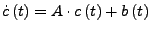 $\displaystyle \dot{c}\left(t\right)=A\cdot c\left(t\right)+b\left(t\right)$
