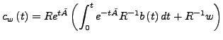 $\displaystyle c_{w}\left(t\right)=Re^{t\tilde{A}}\left(\int_{0}^{t}e^{-t\tilde{A}}R^{-1}b\left(t\right)dt+R^{-1}w\right)$