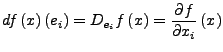 $\displaystyle df\left(x\right)\left(e_{i}\right)=D_{e_{i}}f\left(x\right)=\frac{\partial f}{\partial x_{i}}\left(x\right)$