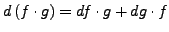 $ d\left(f\cdot g\right)=df\cdot g+dg\cdot f$