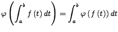 $\displaystyle \varphi\left(\int_{a}^{b}f\left(t\right)dt\right)=\int_{a}^{b}\varphi\left(f\left(t\right)\right)dt$
