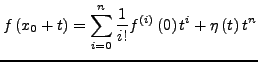 $\displaystyle f\left(x_{0}+t\right)=\sum_{i=0}^{n}\frac{1}{i!}f^{\left(i\right)}\left(0\right)t^{i}+\eta\left(t\right)t^{n}$