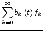 $\displaystyle \sum_{k=0}^{\infty}b_{k}\left(t\right)f_{k}$