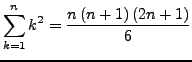 $\displaystyle \sum_{k=1}^{n}k^{2}=\frac{n\left(n+1\right)\left(2n+1\right)}{6}$