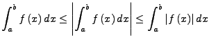$\displaystyle \int_{a}^{b}f\left(x\right)dx\le\left\vert\int_{a}^{b}f\left(x\right)dx\right\vert\le\int_{a}^{b}\left\vert f\left(x\right)\right\vert dx$