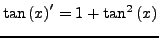 $ \tan\left(x\right)'=1+\tan^{2}\left(x\right)$