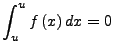 $\displaystyle \int_{u}^{u}f\left(x\right)dx=0$