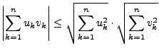$\displaystyle \left\vert\sum_{k=1}^{n}u_{k}v_{k}\right\vert\le\sqrt{\sum_{k=1}^{n}u_{k}^{2}}\cdot\sqrt{\sum_{k=1}^{n}v_{k}^{2}}$