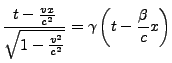 $\displaystyle \frac{t-\frac{vx}{c^{2}}}{\sqrt{1-\frac{v^{2}}{c^{2}}}}=\gamma\left(t-\frac{\beta}{c}x\right)$