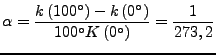 $\displaystyle \alpha=\frac{k\left(100\right)-k\left(0\right)}{100K\left(0\right)}=\frac{1}{273,2}$
