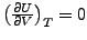$ \left(\frac{\partial U}{\partial V}\right)_{T}=0$