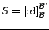 $\displaystyle S=\left[\textrm{id}\right]_{\mathcal{B}}^{\mathcal{B}'}$