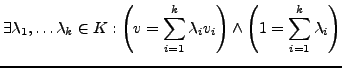 $\displaystyle \exists\lambda_{1},\ldots\lambda_{k}\in K:\left(v=\sum_{i=1}^{k}\lambda_{i}v_{i}\right)\wedge\left(1=\sum_{i=1}^{k}\lambda_{i}\right)$