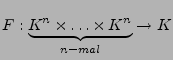 $ F:\underbrace{K^{n}\times\ldots\times K^{n}}_{n-mal}\rightarrow K$
