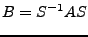 $\displaystyle B=S^{-1}AS$