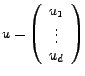 $ u=\left(\begin{array}{c}
u_{1}\\
\vdots\\
u_{d}\end{array}\right)$