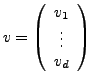 $ v=\left(\begin{array}{c}
v_{1}\\
\vdots\\
v_{d}\end{array}\right)$