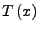 $\displaystyle T\left(x\right)$