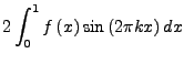 $\displaystyle 2\int_{0}^{1}f\left(x\right)\sin\left(2\pi kx\right)dx$