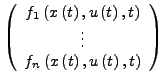 $\displaystyle \left(\begin{array}{c}
f_{1}\left(x\left(t\right),u\left(t\right)...
...\vdots\\
f_{n}\left(x\left(t\right),u\left(t\right),t\right)\end{array}\right)$