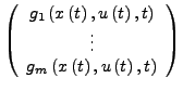 $\displaystyle \left(\begin{array}{c}
g_{1}\left(x\left(t\right),u\left(t\right)...
...\vdots\\
g_{m}\left(x\left(t\right),u\left(t\right),t\right)\end{array}\right)$