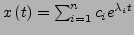 $ x\left(t\right)=\sum_{i=1}^{n}c_{i}e^{\lambda_{i}t}$