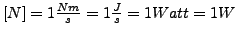 $ \left[N\right]=1\frac{Nm}{s}=1\frac{J}{s}=1Watt=1W$