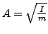 $ A=\sqrt{\frac{I}{m}}$