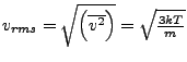 $ v_{rms}=\sqrt{\left(\overline{v^{2}}\right)}=\sqrt{\frac{3kT}{m}}$