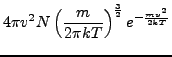 $\displaystyle 4\pi v^{2}N\left(\frac{m}{2\pi kT}\right)^{\frac{3}{2}}e^{-\frac{mv^{2}}{2kT}}$
