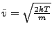 $ \tilde{v}=\sqrt{\frac{2kT}{m}}$