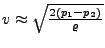 $ v\approx\sqrt{\frac{2\left(p_{1}-p_{2}\right)}{\varrho}}$