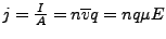 $ j=\frac{I}{A}=n\overline{v}q=nq\mu E$