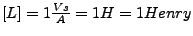 $ \left[L\right]=1\frac{Vs}{A}=1H=1Henry$