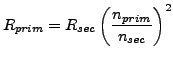 $\displaystyle R_{prim}=R_{sec}\left(\frac{n_{prim}}{n_{sec}}\right)^{2}$