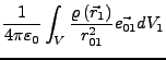 $\displaystyle \frac{1}{4\pi\varepsilon_{0}}\int_{V}\frac{\varrho\left(\vec{r}_{1}\right)}{r_{01}^{2}}\vec{e_{01}}dV_{1}$