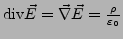$ \textrm{div}\vec{E}=\vec{\nabla}\vec{E}=\frac{\rho}{\varepsilon_{0}}$