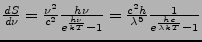 $ \frac{dS}{d\nu}=\frac{\nu^{2}}{c^{2}}\frac{h\nu}{e^{\frac{h\nu}{kT}}-1}=\frac{c^{2}h}{\lambda^{5}}\frac{1}{e^{\frac{hc}{\lambda kT}}-1}$