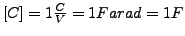 $ \left[C\right]=1\frac{C}{V}=1Farad=1F$