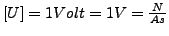 $ \left[U\right]=1Volt=1V=\frac{N}{As}$