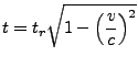 $\displaystyle t=t_{r}\sqrt{1-\left(\frac{v}{c}\right)^{2}}$