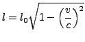 $\displaystyle l=l_{0}\sqrt{1-\left(\frac{v}{c}\right)^{2}}$