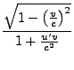 $\displaystyle \frac{\sqrt{1-\left(\frac{v}{c}\right)^{2}}}{1+\frac{u'v}{c^{2}}}$